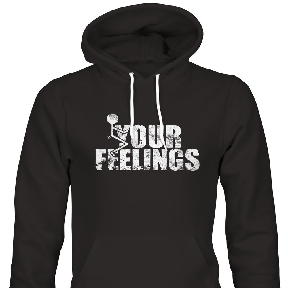 F#@K Your Feelings, F Your Feelings